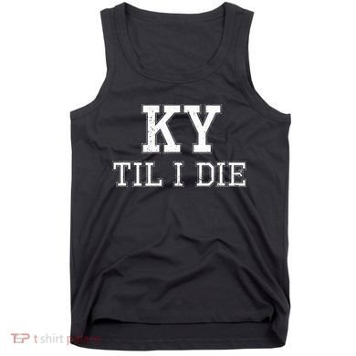 Ky Until I Die Kentucky Fan Merch Tank Top