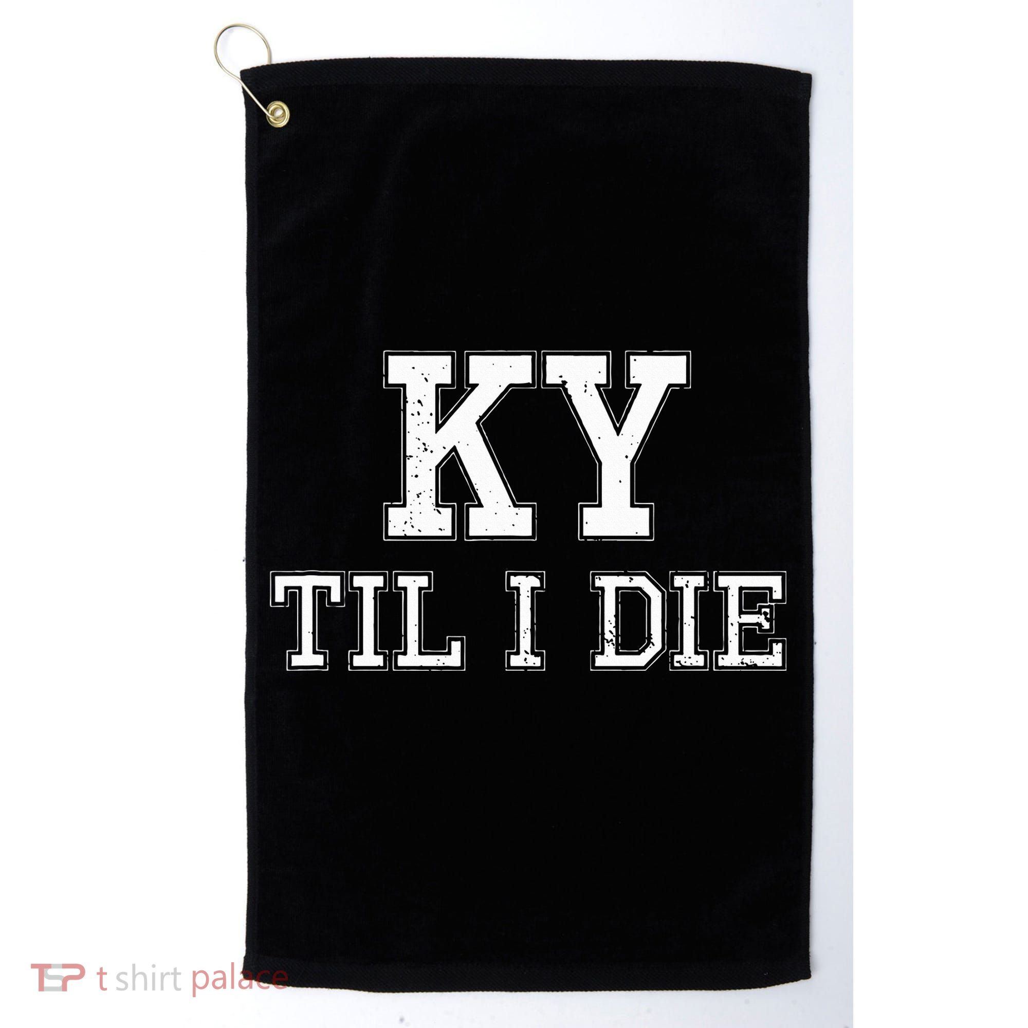Ky Until I Die Kentucky Fan Merch Golf Towel