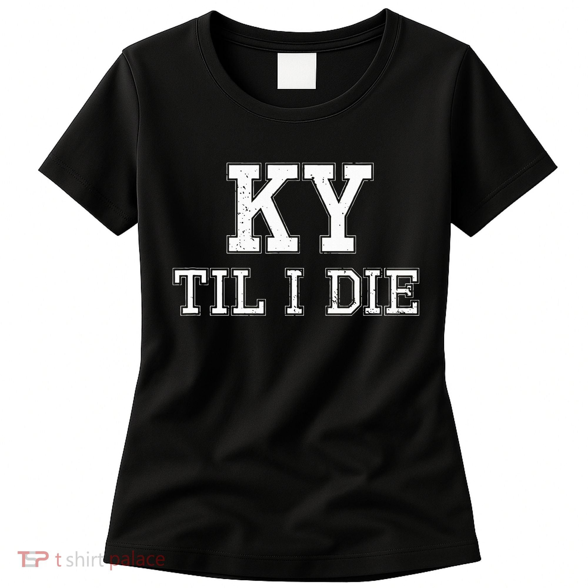 Ky Until I Die Kentucky Fan Merch Women's T-Shirt