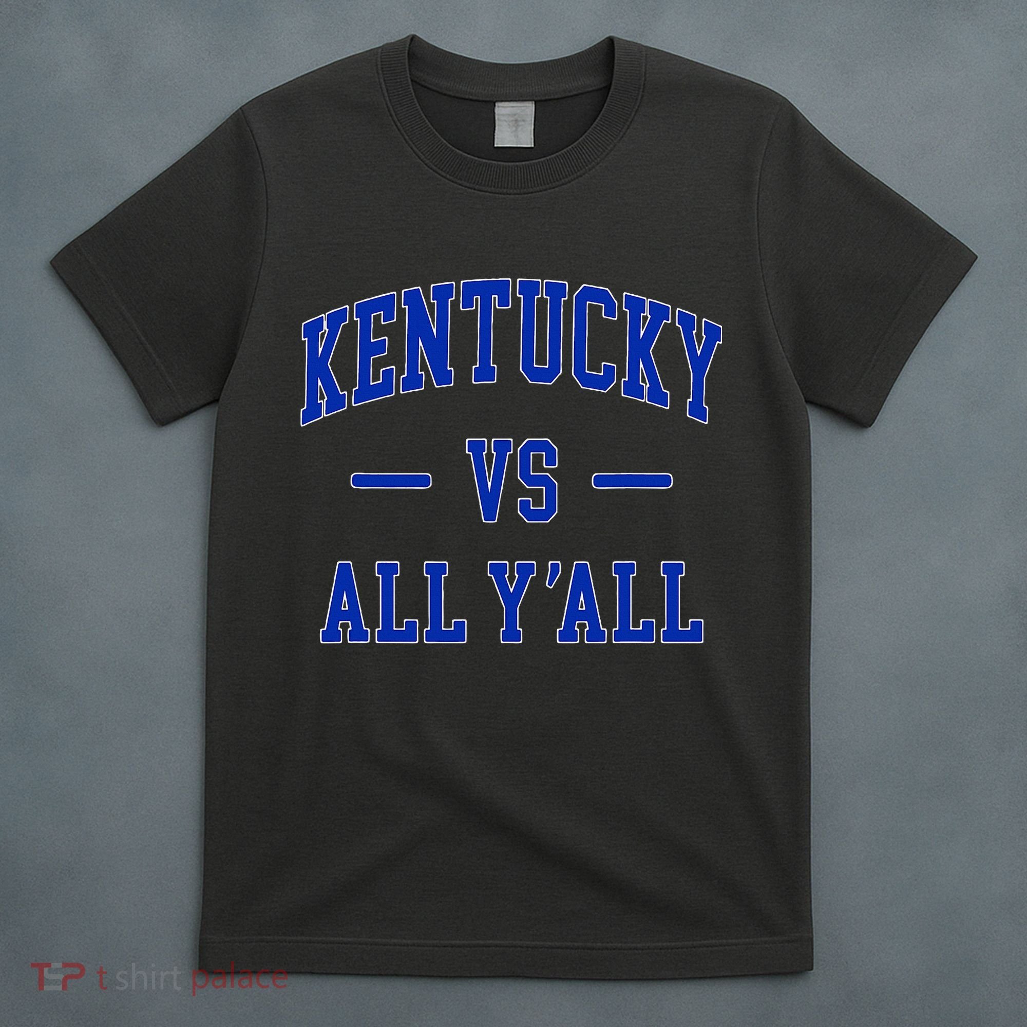 Kentucky Vs All YAll Kentucky T-Shirt