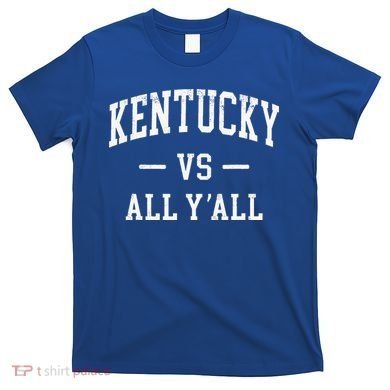 K.E.N.T.U.C.K.Y Vs All Yall T-Shirt
