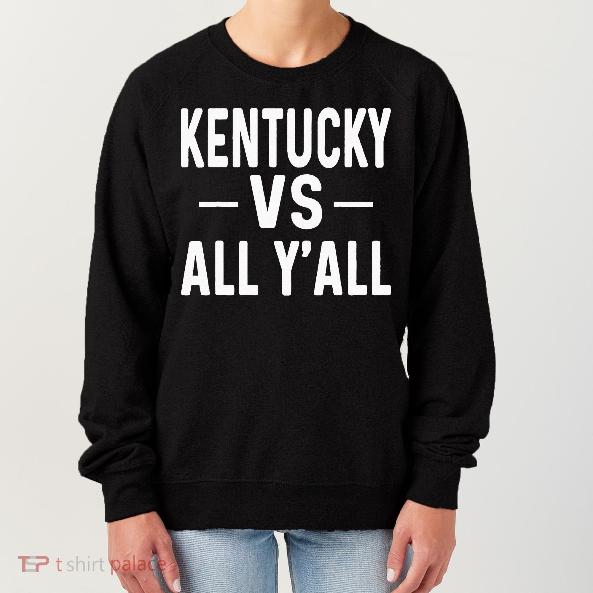 Kentucky vs all y'all Women's Sweatshirt