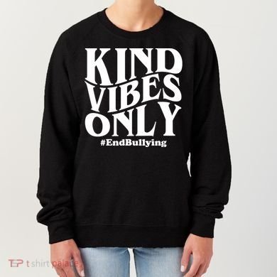 Kind Vibes Only End Bullying Women's Sweatshirt