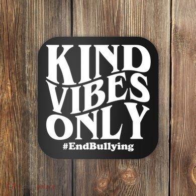 Kind Vibes Only End Bullying Coaster