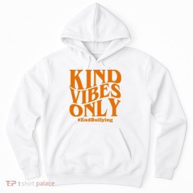 Kind Vibes Only End Bullying Hoodie