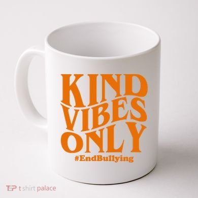 Kind Vibes Only End Bullying Coffee Mug