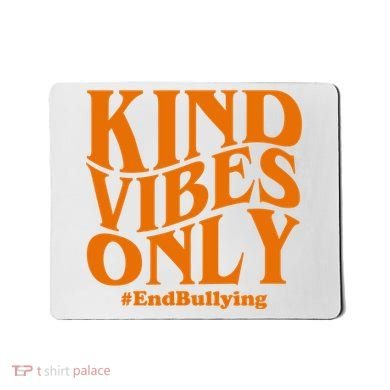 Kind Vibes Only End Bullying Mousepad