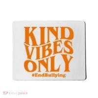 Kind Vibes Only End Bullying Mousepad thumb 0