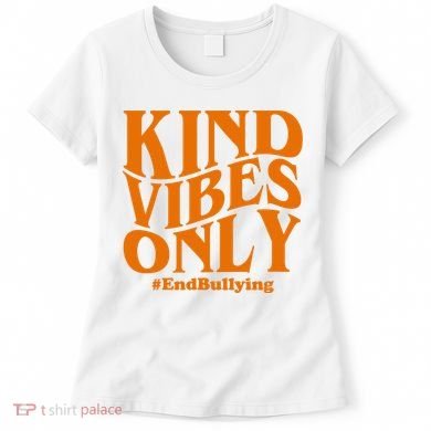 Kind Vibes Only End Bullying Women's T-Shirt