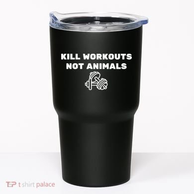 Kill Workouts Not Animals Vegan Muscle Tumbler