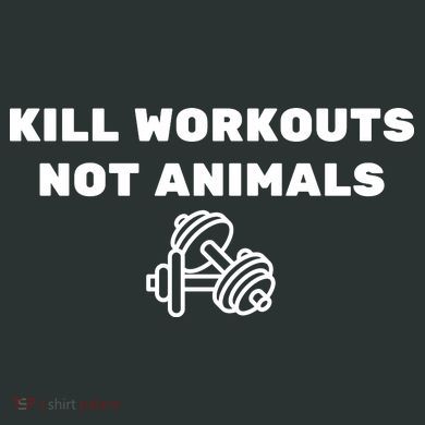 Kill Workouts Not Animals Vegan Muscle Tall Sweatshirt