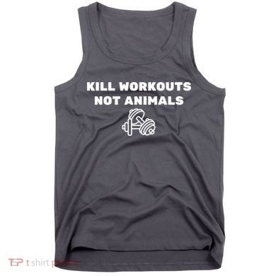 Kill Workouts Not Animals Vegan Muscle Tank Top
