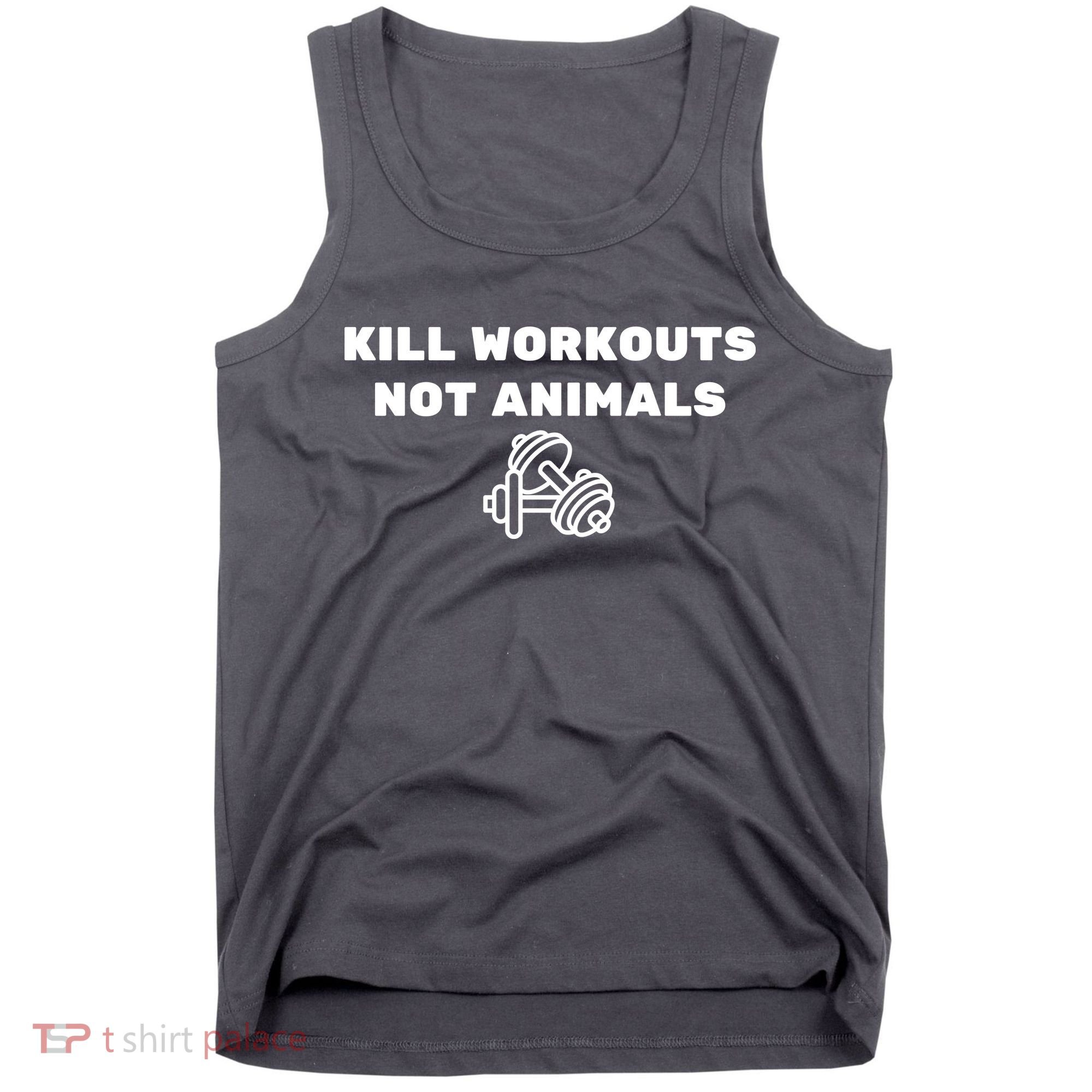 Kill Workouts Not Animals Vegan Muscle Tank Top