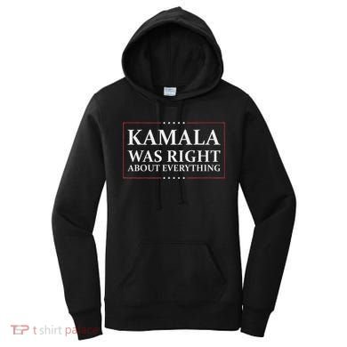 Kamala Was Right About Everything Women's Hoodie