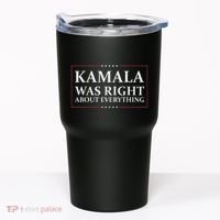 Kamala Was Right About Everything Tumbler thumb 0