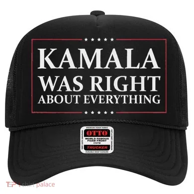 Kamala Was Right About Everything Hat