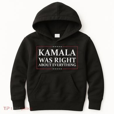 Kamala Was Right About Everything Kids Hoodie