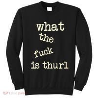 Kur7947 What The Fuck Is Thurl Sweatshirt thumb 0