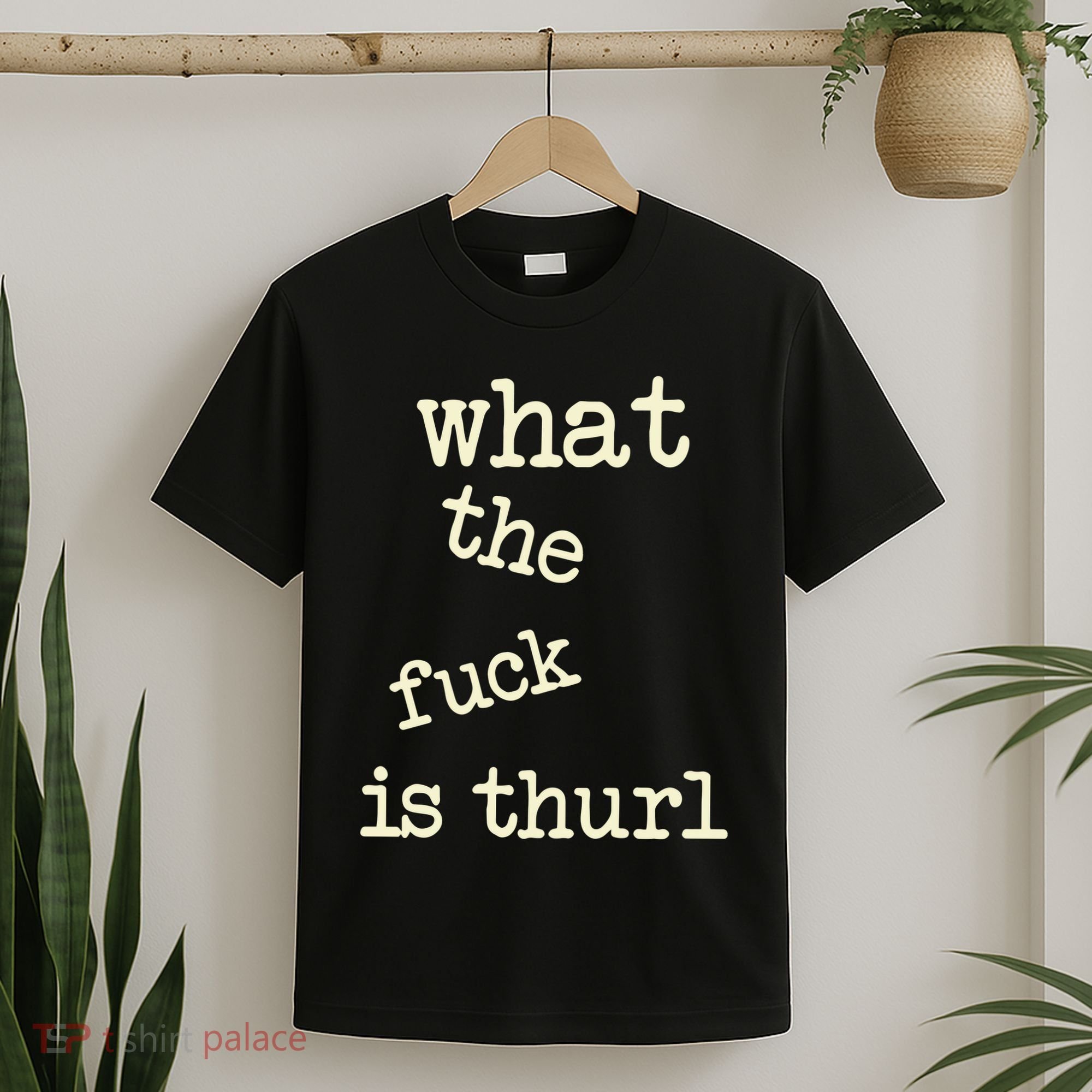 Kur7947 What The Fuck Is Thurl T-Shirt