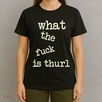 Kur7947 What The Fuck Is Thurl T-Shirt thumb 4