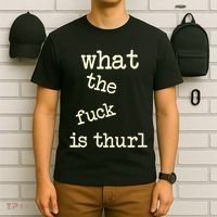 Kur7947 What The Fuck Is Thurl T-Shirt thumb 6