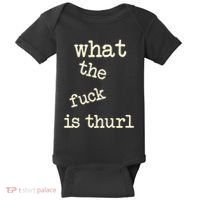 Kur7947 What The Fuck Is Thurl Baby Bodysuit thumb 0