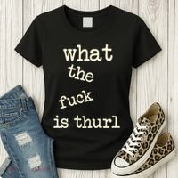 Kur7947 What The Fuck Is Thurl Women's T-Shirt thumb 3