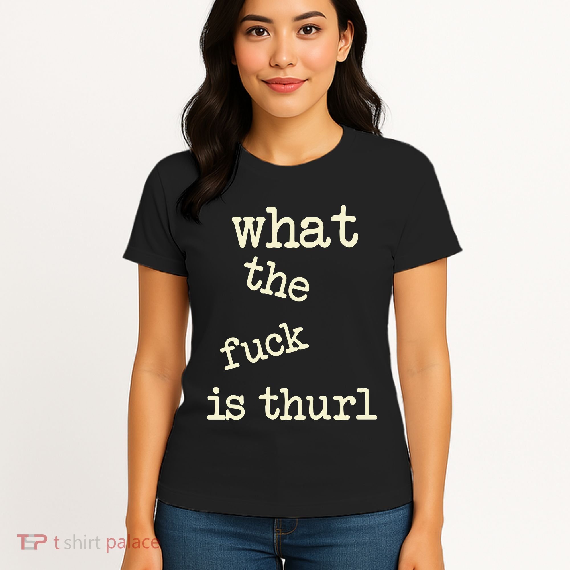 Kur7947 What The Fuck Is Thurl Women's T-Shirt