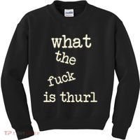 Kur7947 What The Fuck Is Thurl Kids Sweatshirt thumb 0