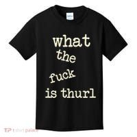 Kur7947 What The Fuck Is Thurl Kids T-Shirt thumb 0