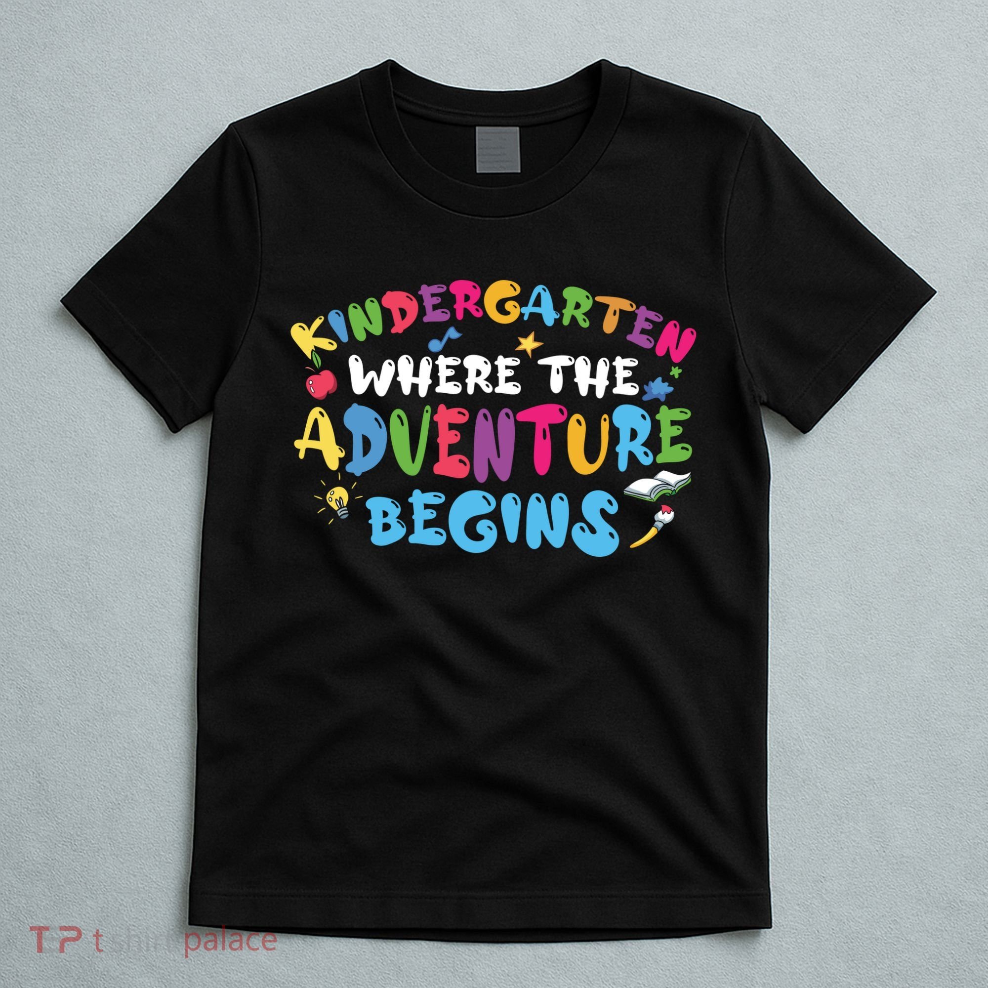 Kindergarten Where The Adventure Begins Back To School First Day Of School T-Shirt