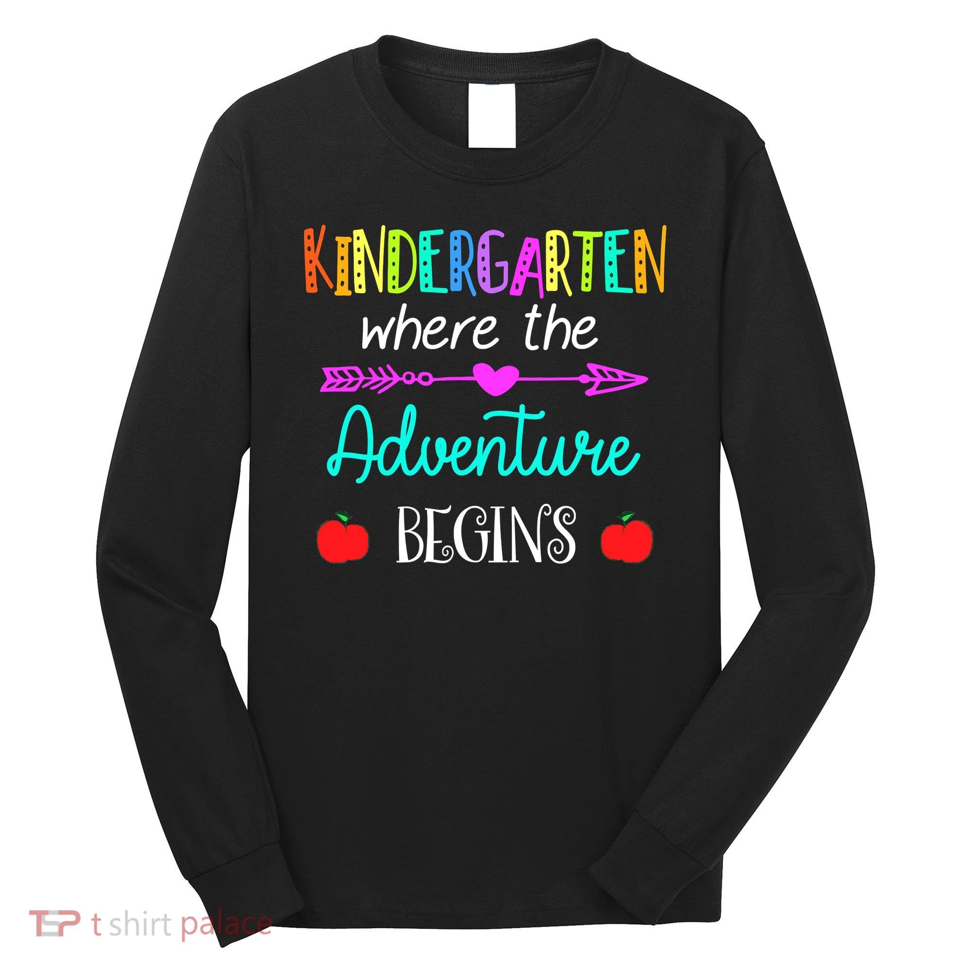 Kindergarten Where The Adventure Begins Kinder Teacher Long Sleeve Shirt