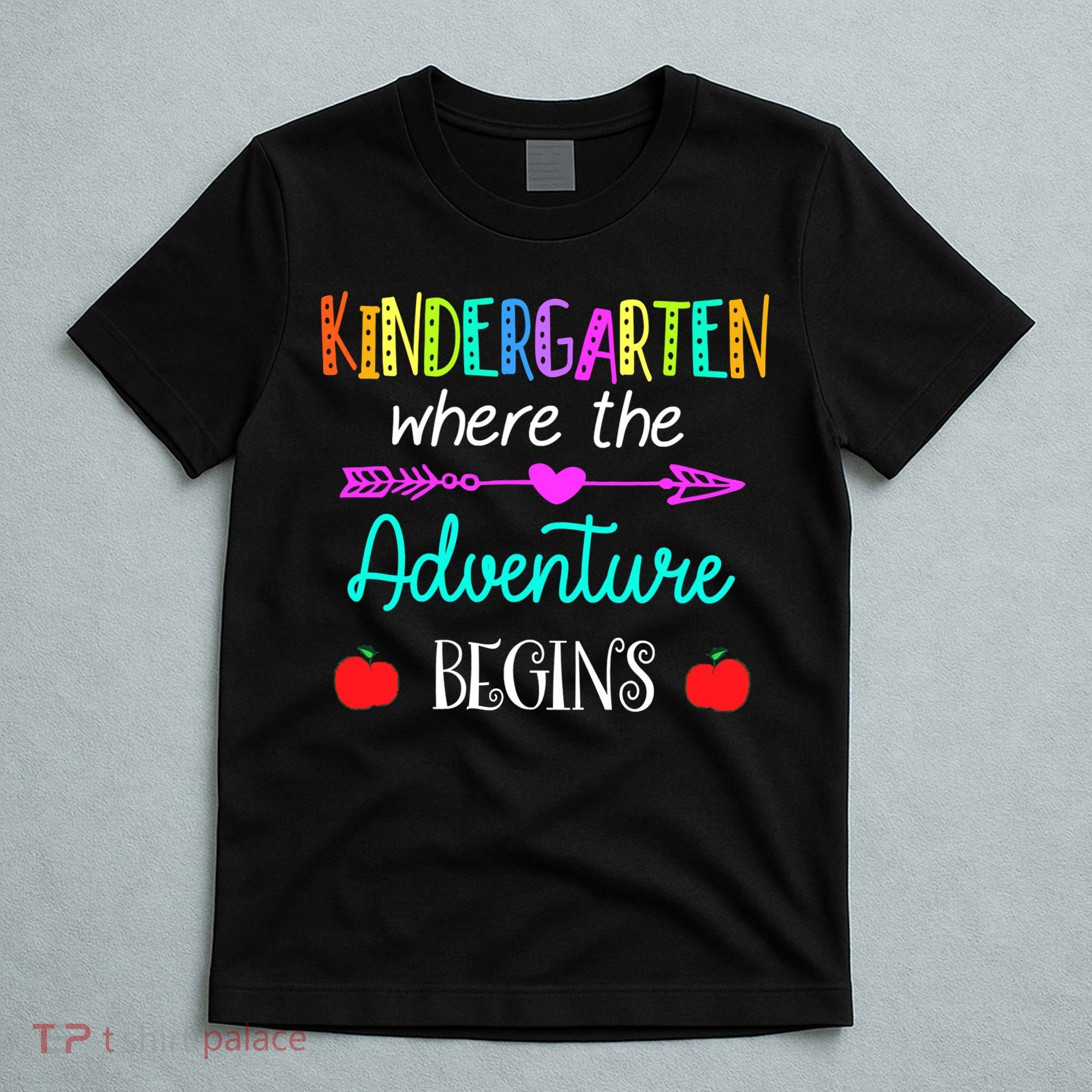 Kindergarten Where The Adventure Begins Kinder Teacher T-Shirt