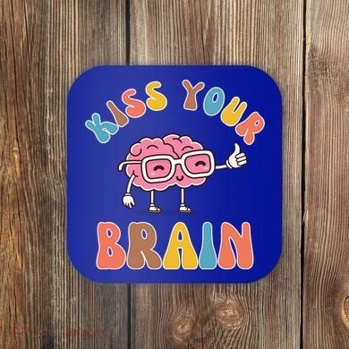Kiss Your Brain Coaster