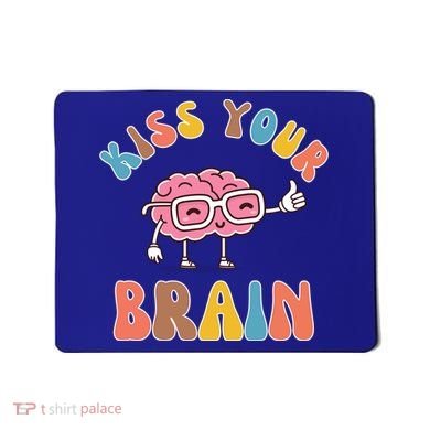 Kiss Your Brain Mousepad