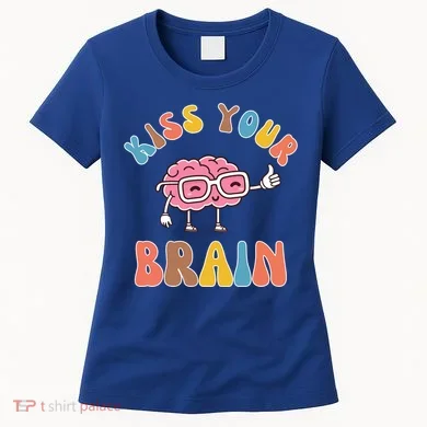 Kiss Your Brain Women's T-Shirt