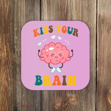 Kiss Your Brain Cute Funny Coaster