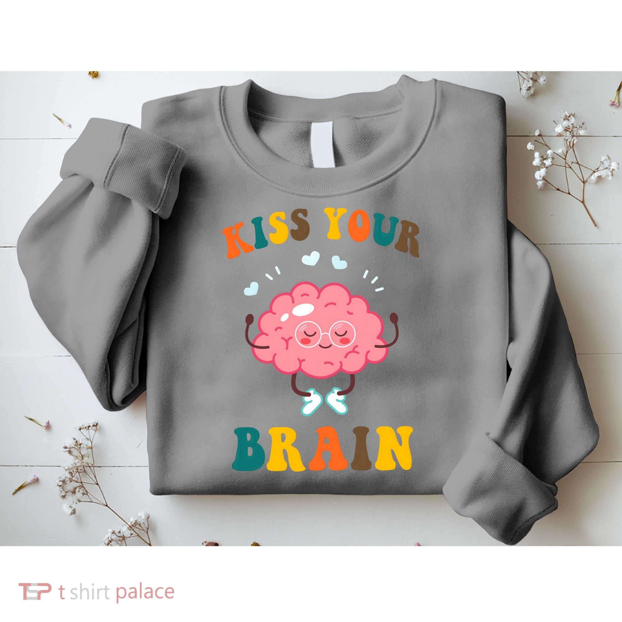 Kiss Your Brain Cute Funny Sweatshirt