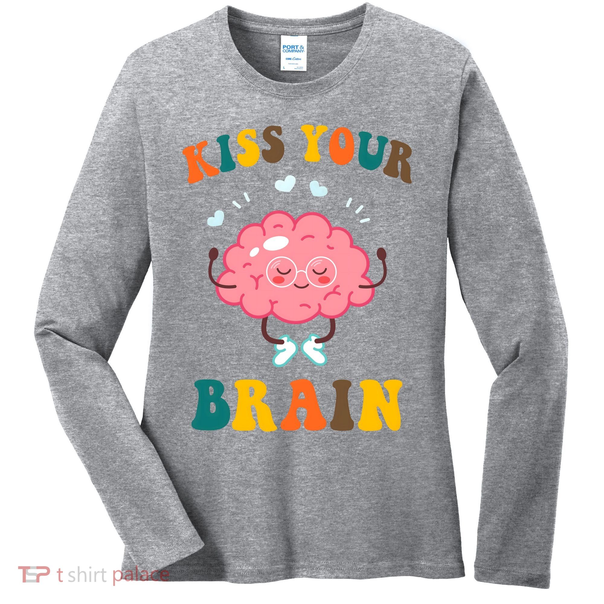 Kiss Your Brain Cute Funny Women's Long Sleeve Shirt