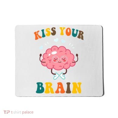 Kiss Your Brain Cute Funny Mousepad