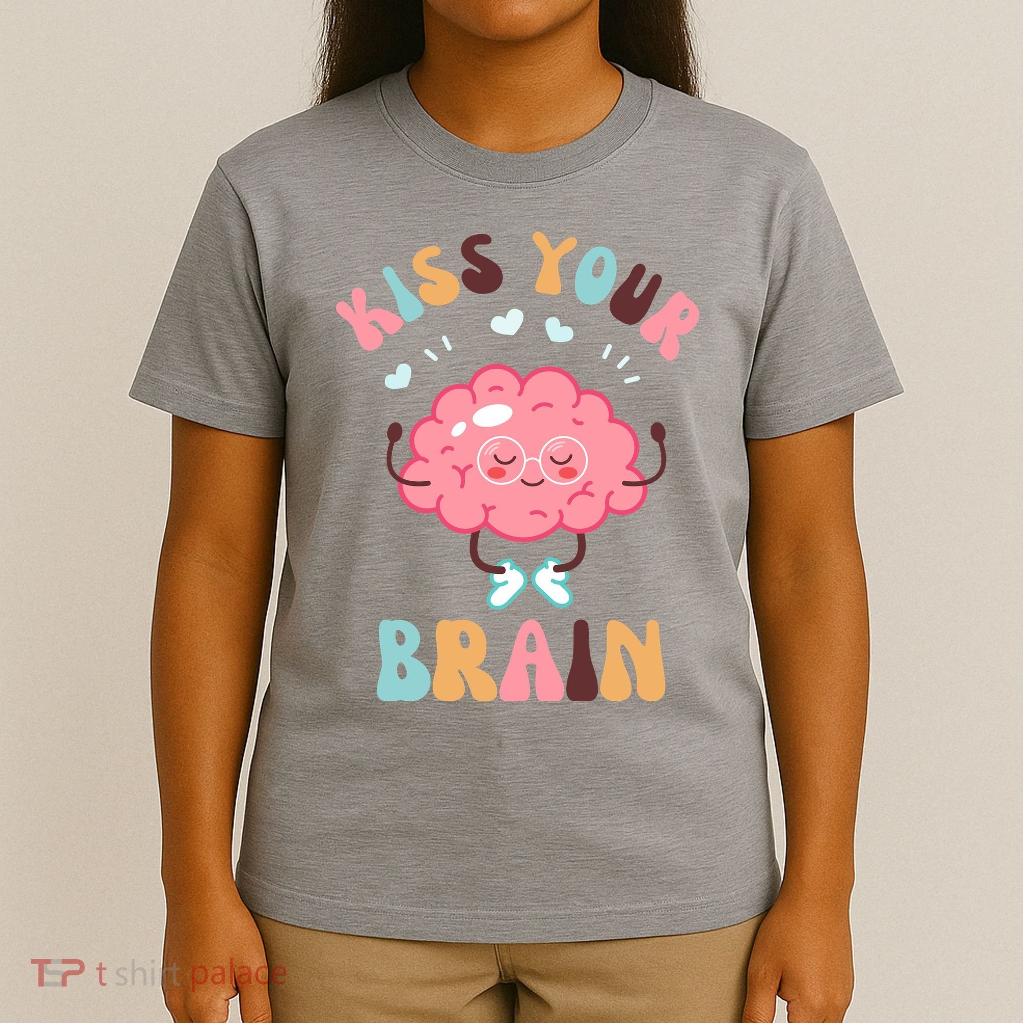 Kiss Your Brain Mental Health Brain T-Shirt