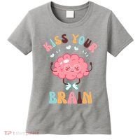 Kiss Your Brain Mental Health Brain Women's T-Shirt thumb 0