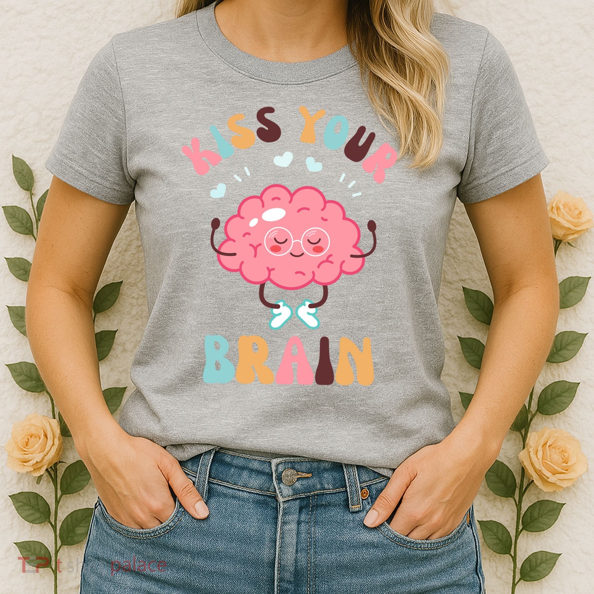 Kiss Your Brain Mental Health Brain Women's T-Shirt