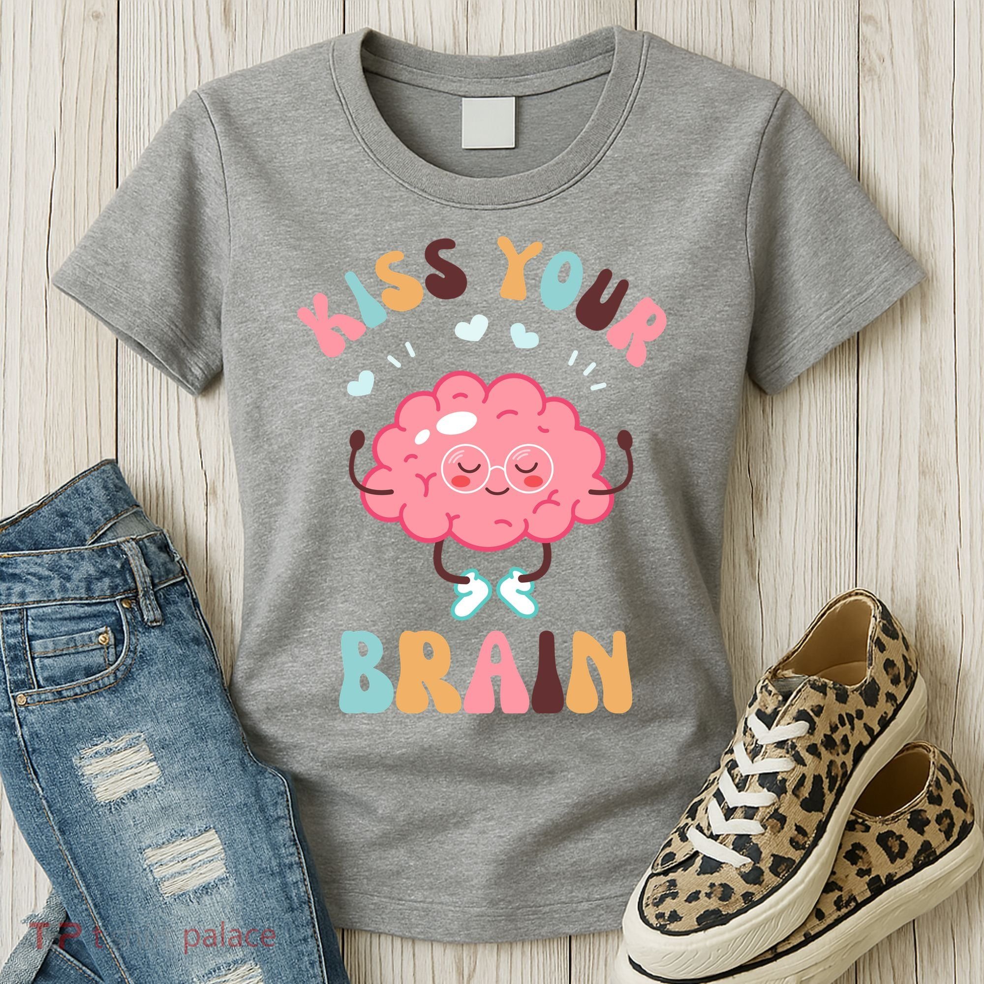 Kiss Your Brain Mental Health Brain Women's T-Shirt