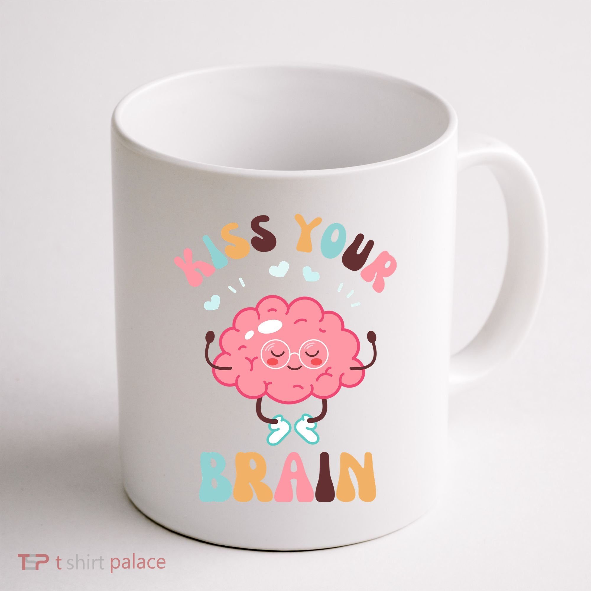 Kiss Your Brain Mental Health Brain Coffee Mug