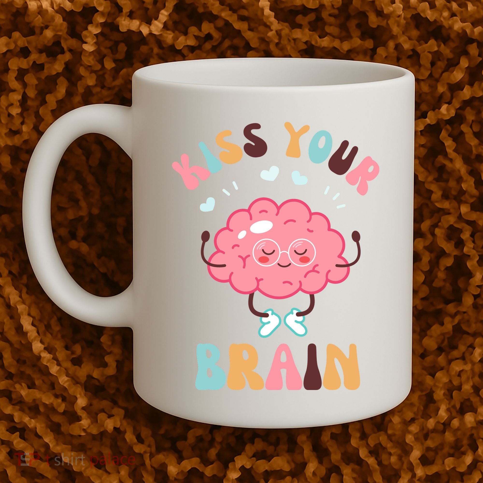 Kiss Your Brain Mental Health Brain Coffee Mug