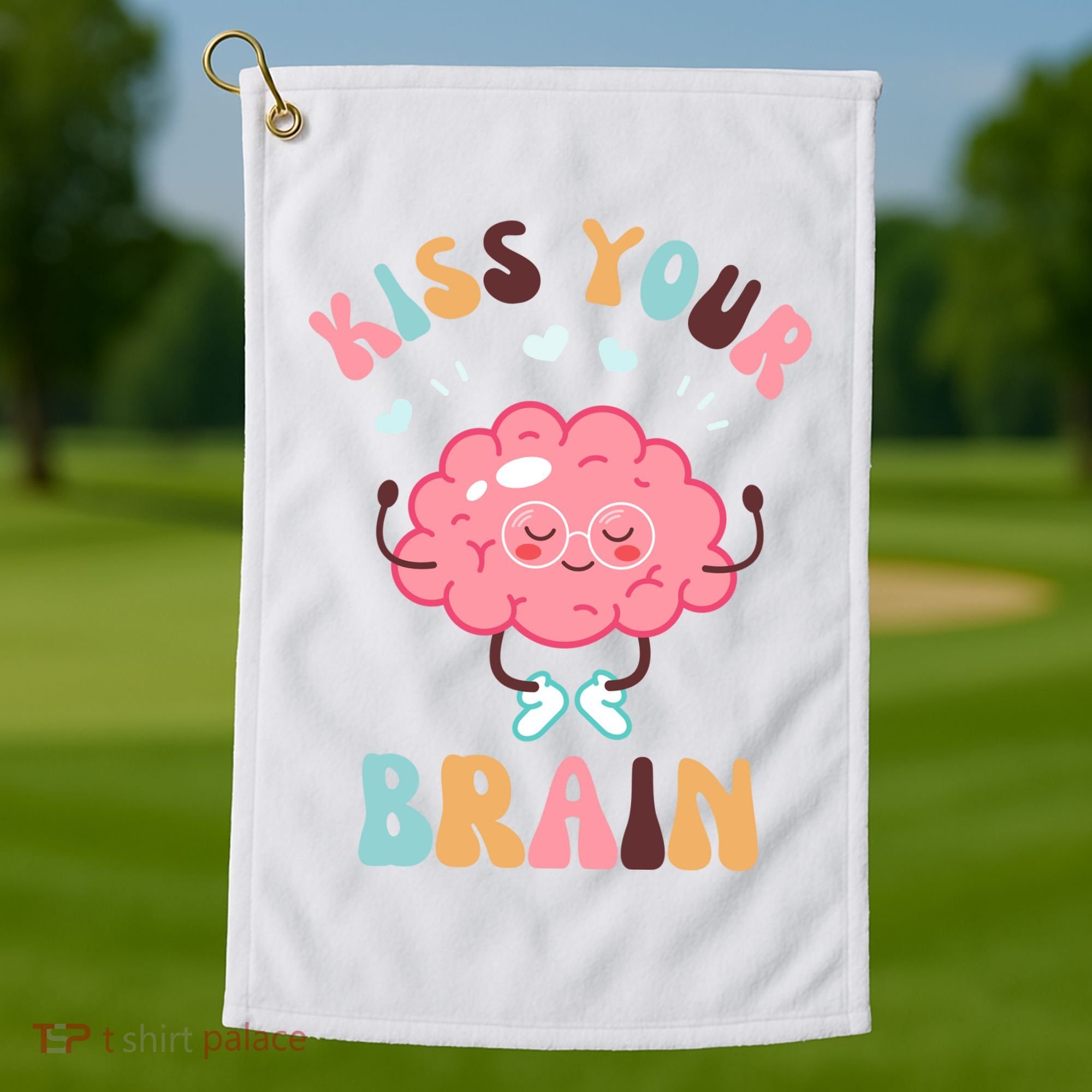 Kiss Your Brain Mental Health Brain Golf Towel