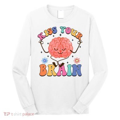 Kiss Your Brain Cute Teacher Appreciation Back To School Long Sleeve Shirt