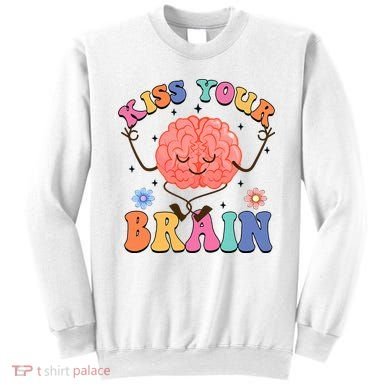 Kiss Your Brain Cute Teacher Appreciation Back To School Sweatshirt