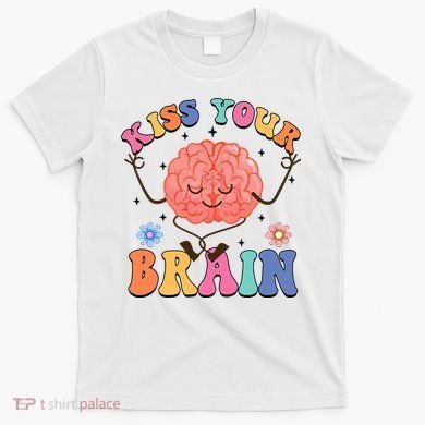 Kiss Your Brain Cute Teacher Appreciation Back To School T-Shirt